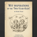 Wit Inspirations Of The “Two-Year-Olds”